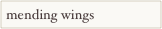 mending wings