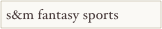 s&m fantasy sports